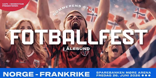 Den store fotballfesten: Norge - Frankrike \/ \u00c5lesund