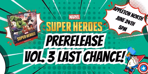 Magic: The Gathering | Marvel Super Heroes Vol. 4 Last Chance Prerelease at Gnome Games Appleton Nor