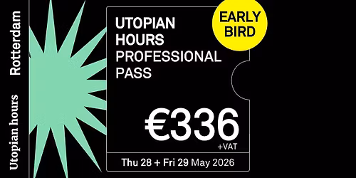 Utopian Hours \/ Rotterdam \u2014 Professional Pass