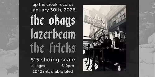 The Okays with Lazerbeam and The Fricks at Up The Creek Records