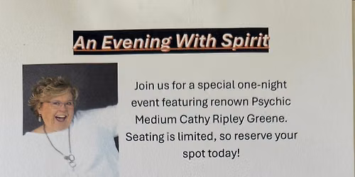 An Evening With Spirit with renown Psychic Medium, Dr. Cathy Ripley Greene
