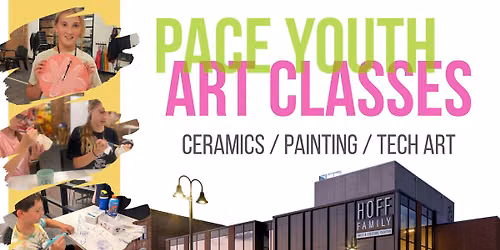 PACE Saturday Youth Art Classes: Ceramics, Painting, & Tech Art