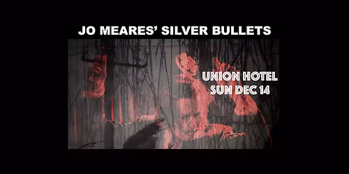 Jo Meares' Silver Bullets - Union Hotel, Brunswick