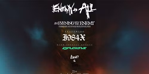 (21+) An Evening with the Enemy: ENEMY TO ALL, 1984X, GRAVIS
