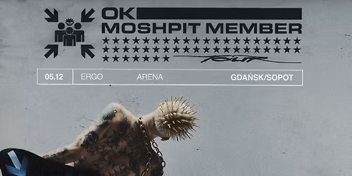 OKI - MOSHPIT MEMBER TOUR - GDA\u0143SK\/SOPOT