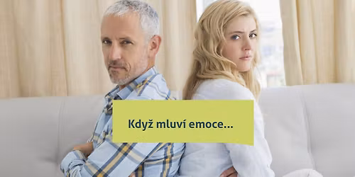 Kdy\u017e mluv\u00ed emoce...