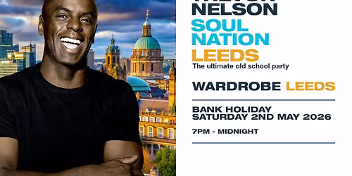 Trevor Nelsons Soul Nation LEEDS May Bank Holiday 2026