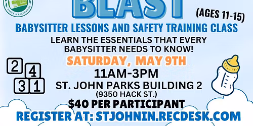BLAST- Babysitter Lessons and Safety Training Class (Ages 11-15)- Saturday, May 9th- 11am-3pm
