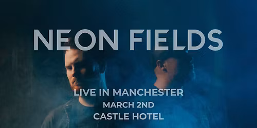 Neon Fields - Live in Manchester