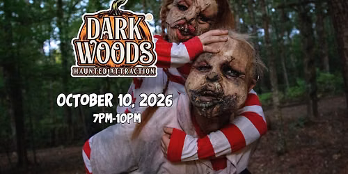 Dark Woods Haunted Attraction - October 10, 2026