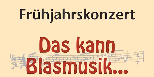 Fr\u00fchjahrskonzert "Das kann Blasmusik" des Musikcorps Einhausen e.V.