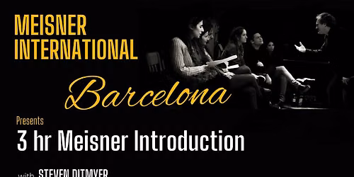 Barcelona 3 hr Meisner Introduction with Steven Ditmyer
