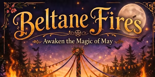 The Beltane Fires - Pop-Up & Educational Retreat Celebration