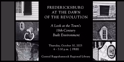 Fredericksburg at the Dawn of the Revolution: A Look at the Town\u2019s 18th Century Built Environment