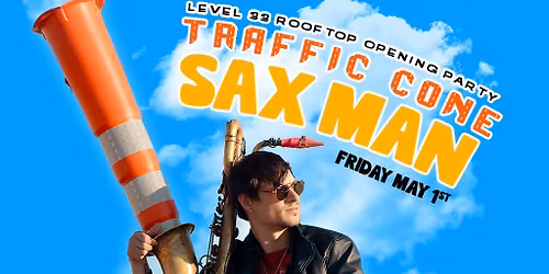Level 33 Rooftop Opening Party with Traffic Cone Sax Man