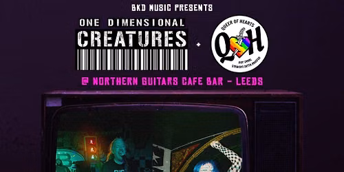 One Dimesnional Creatures & Queer of Hearts in Leeds