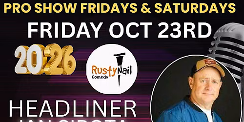 Rusty Nail Comedy Club Fridays :Ian Sirota*8 PM showtime*