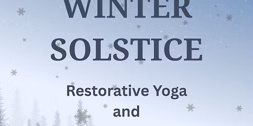 Winter Solstice Restorative Yoga and Sound Bath