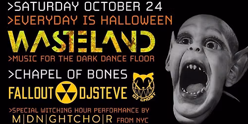 Wasteland: Everyday is Halloween W\/ Fallout DJ Steve, DJ Ghost & Midnight Choir