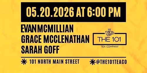 Tea & Tune: Evan McMillian \u2022 Grace McClenathan \u2022 Sarah Goff
