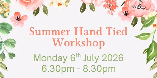 Summer Hand tied Workshop with Wildwood Florist