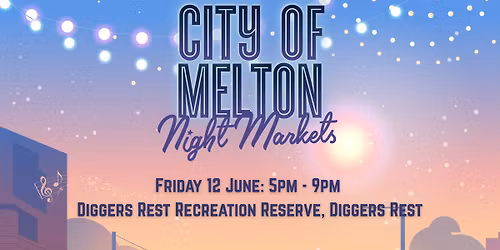 City of Melton Night Markets -  Diggers Rest