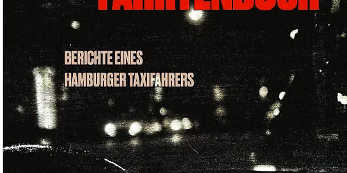 KONTOR GESCHICHTEN  Fahrtenbuch \u2013 Berichte eines Hamburger Taxifahrers
