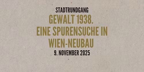Stadtrundgang: Gewalt 1938. Eine Spurensuche in Wien-Neubau