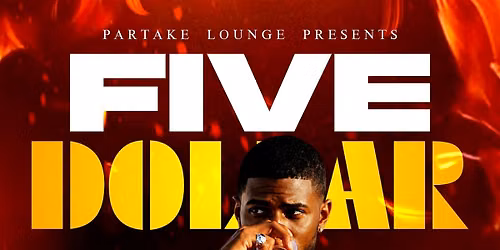 30+ FIVE DOLLAR SATURDAYS AT PARTAKE