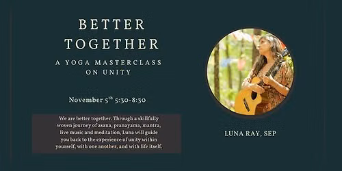 Better Together: A Yoga Masterclass on UNITY- and evening with Luna Ray