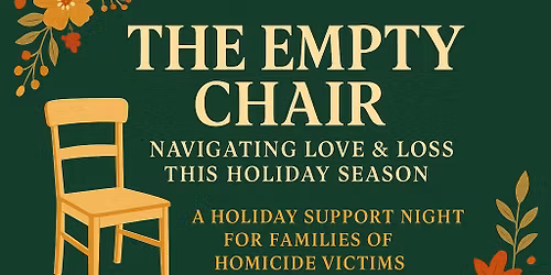 The Empty Chair: A Holiday Support Night for Families of Homicide Victims