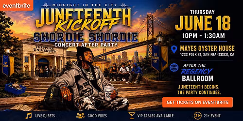 JUNETEENTH KICK OFF PARTY | SHORDIE SHORDIE AFTER | MAYES SAN FRANCISCO