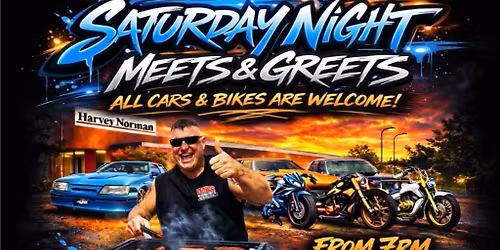  SATURDAY NIGHT'S  MEET&GREET All CAR'S&BIKE'S ARE WELCOME 