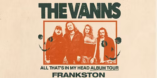 The Vanns \/\/ Frankston \/\/ 'All That's In My Head' Tour \/\/ Pelly Bar \/\/ 18+