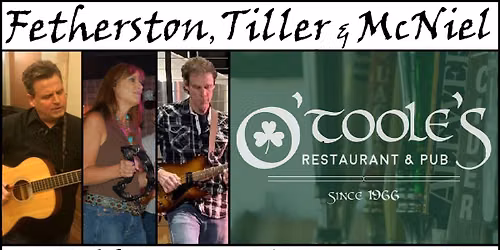 Fetherston, Tiller & McNiel @ O'Toole's Forest Hill