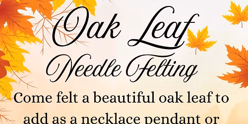 Oak Leaf Needle Felting