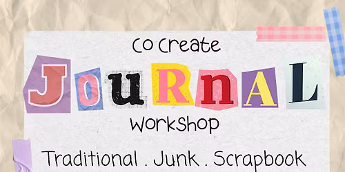 Co Create: Journal Brunch Workshop: Traditional\/Junk\/Scrapbooking
