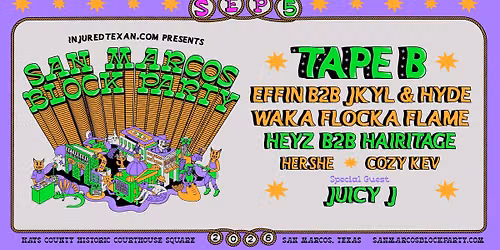 SAN MARCOS BLOCK PARTY:  TAPE B, JUICY J, WAKA FLOCKA,  + MORE // LABOR DAY WEEKEND