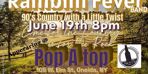 Come Catch the Fever , Ramblin Fever that is AT Pop A Top in Oneida