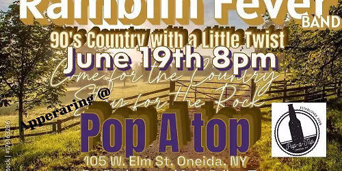 Come Catch the Fever , Ramblin Fever that is AT Pop A Top in Oneida