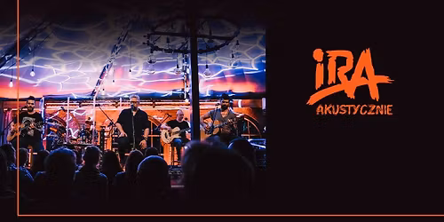 Tychy: IRA Akustycznie