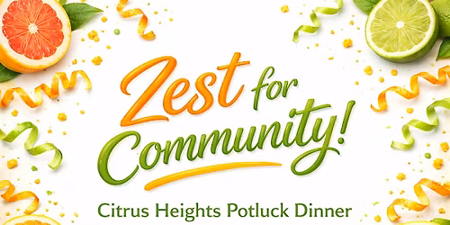 Zest for Community: FREE! Citrus Heights Potluck Dinner