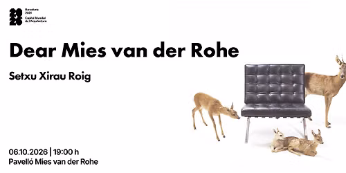 Dear Mies van der Rohe, Setxu Xirau Roig