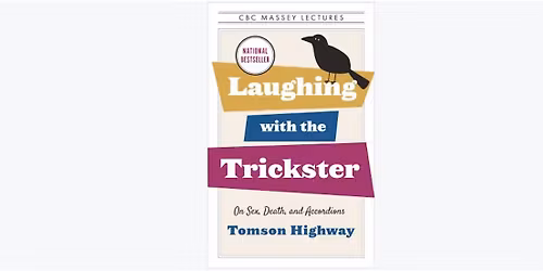 Laughing with the Trickster : on sex, death, and accordions - by T. Highway