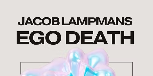 Jacob Lampmans Ego Death (with\/Spirit Awake and Ava Madison)