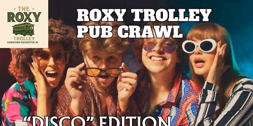 Roxy Trolley Pub Crawl - "Disco" Edition