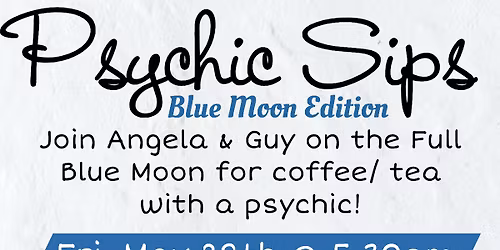 Psychic Sips - Blue Moon Edition!