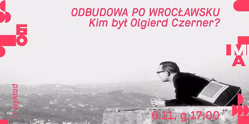 Odbudowa po wroc\u0142awsku. Kim by\u0142 Olgierd Czerner? | wyk\u0142ad