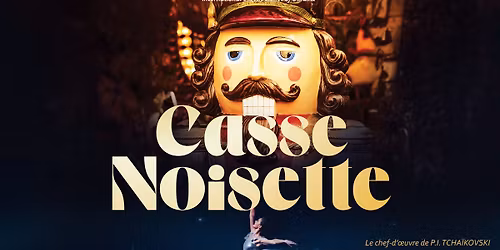 CASSE NOISETTE par l\u2019International Classic Ballet of Ukraine - Th\u00e9\u00e2tre S\u00e9bastopol - Lille