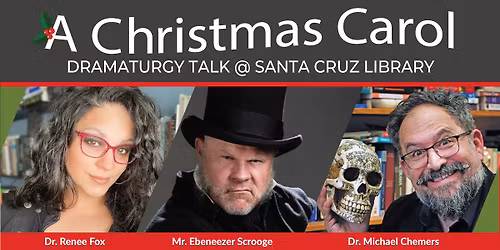 Dramaturgy Talk - A Christmas Carol - Santa Cruz Public Library, Downtown Branch